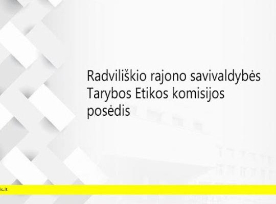 2026 m. rugpjūčio  21 d. šaukiamas Radviliškio rajono savivaldybės tarybos Etikos komisijos posėdis