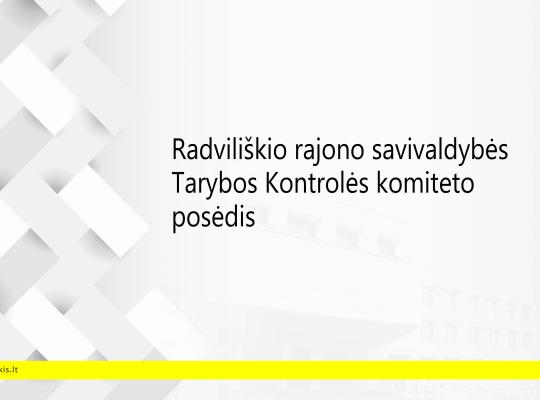 2025 m. rugsėjo 23 d. šaukiamas Radviliškio rajono savivaldybės tarybos Kontrolės komiteto posėdis