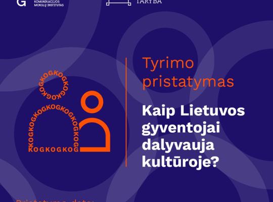 Lietuvos kultūros taryba kviečia į tyrimo pristatymą: kaip Lietuvos gyventojai dalyvauja kultūroje?