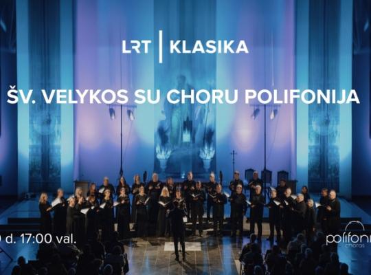 LRT KLASIKA kviečia į Verbų sekmadienio koncertą ir festivalio RESURREXIT pradžią