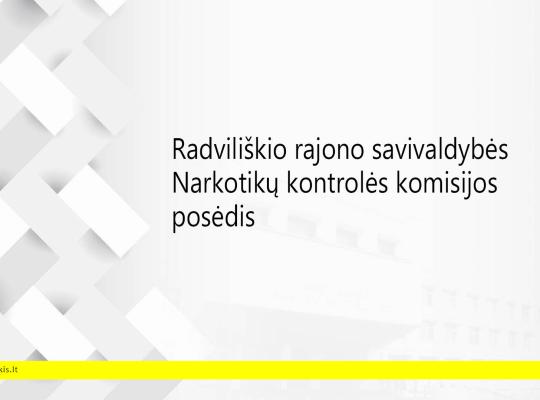 2026 m. vasario 19 d. šaukiamas Radviliškio rajono savivaldybės Narkotikų kontrolės komisijos posėdis
