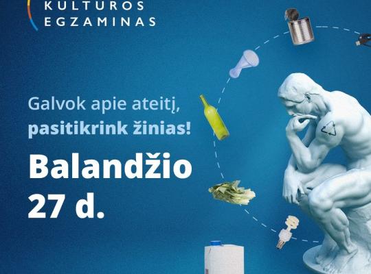 Jau rytoj, balandžio 27 dieną, – „Atliekų kultūros“ egzaminas