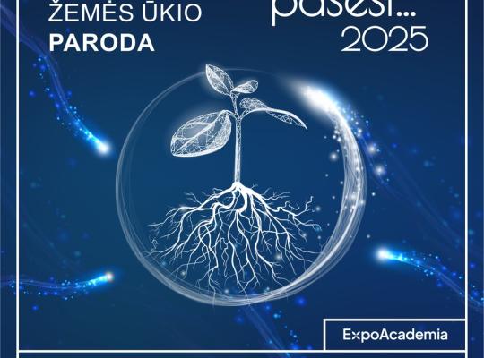 Kasmetinė žemės ūkio paroda „Ką pasėsi... 2025“ – jau kovo 27–29 dienomis